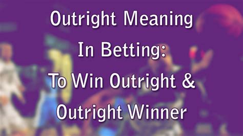 what does outright betting mean|What Does Win Outright Mean in Betting .